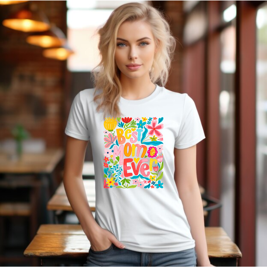 Best mom ever Floral- Mother's day special Tshirt