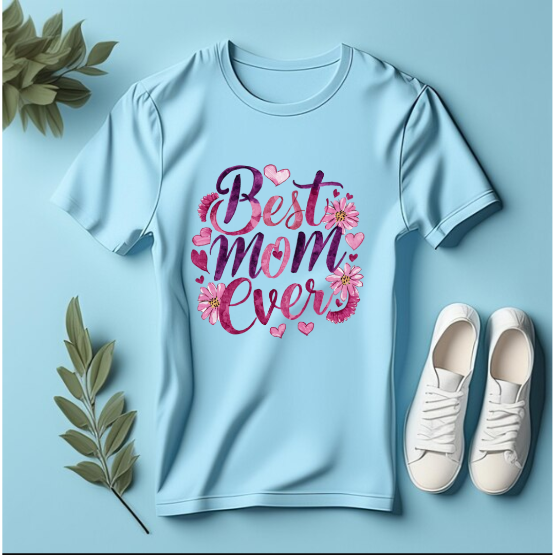 Best Mom Ever- Mother's day Special Tshirt