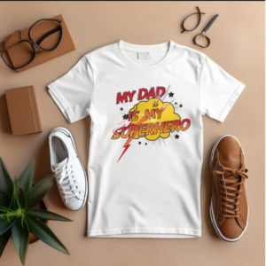 My dad is my super hero- Fathers day- Men's Thsirt