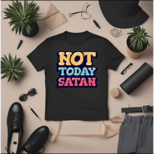 Not today Satan- funny quotes- Men's Tshirt