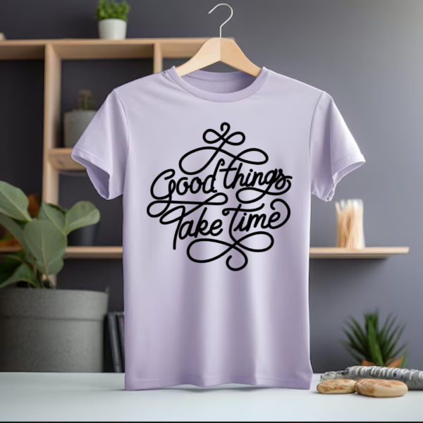 Good things take time- Women's thsirt - Image 4